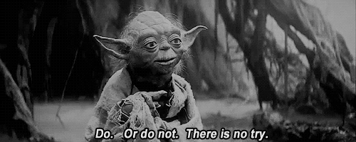yoda-says-do-there-is-no-try-only-do